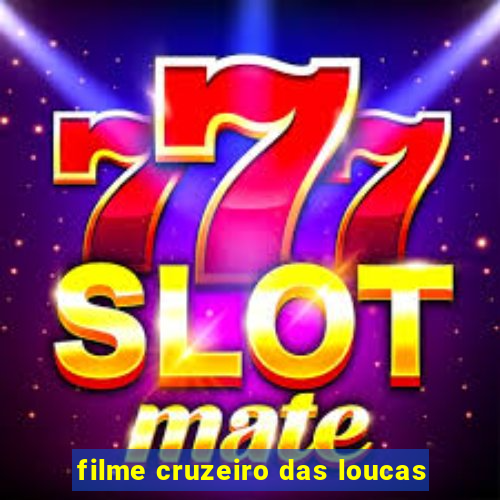 filme cruzeiro das loucas